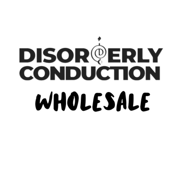 Wholesale - Disorderly Conduction